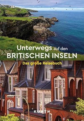 „Unterwegs auf den Britischen Inseln“ aus dem Kunth Verlag ist ein umfassendes Reisebuch, das die Vielfalt eindrucksvoll präsentiert.