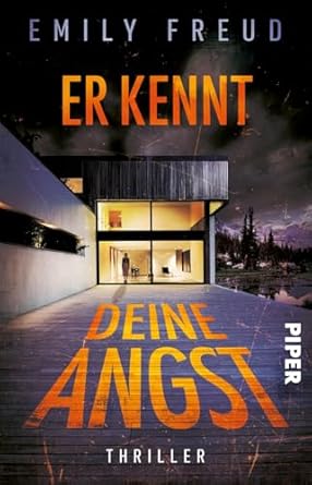 Rezension "Er kennt Deine Angst" von Emily Freud, Piper Verlag. Spannend aufgebauter, atmosphärisch dichter Psychothriller,...