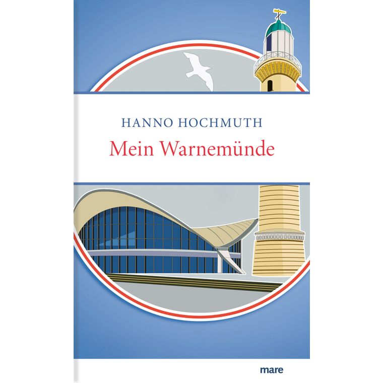 Rezension Mein Warnemünde, Hanno Hochmuth, mare Verlag. Vielschichtigen Porträt des Ostsee-Seebads, literarische Liebeserklärung  