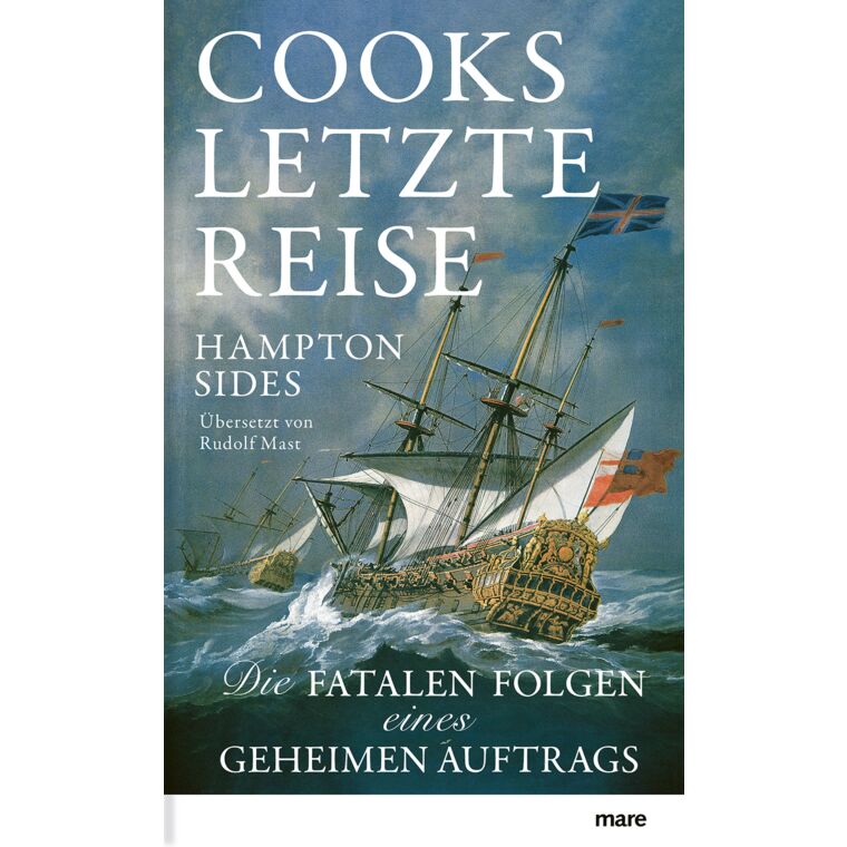 Rezension / Buchkritik "Cooks letzte Reise" von Hampton Sides, mare Verlag.Das Buch ist weit mehr als die Geschichte einer Expedition....