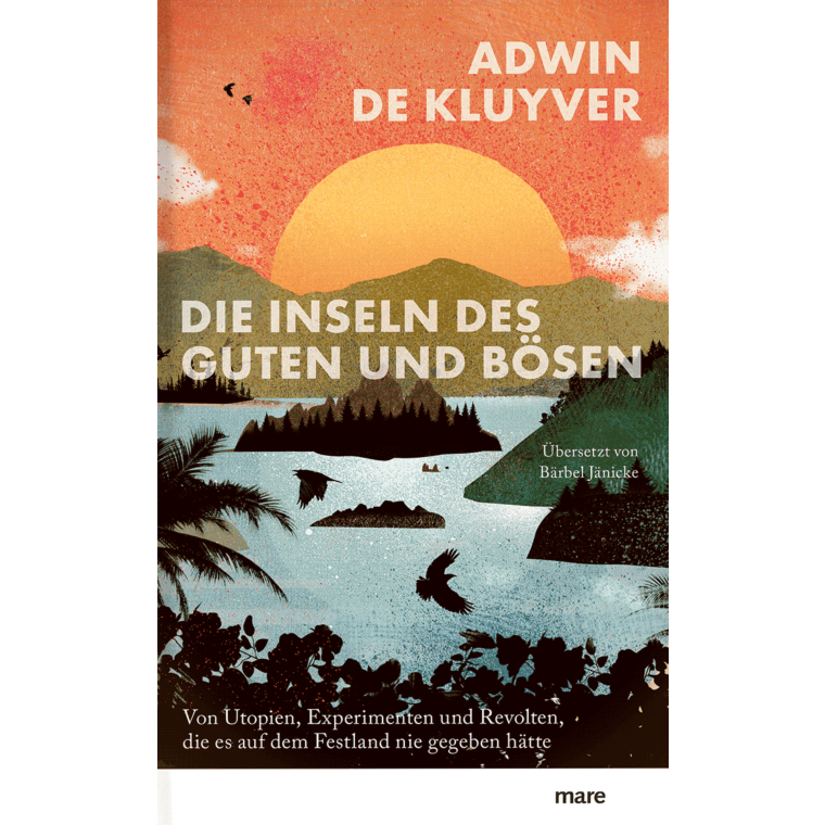 Buchkritik / Rezension "Die Inseln des Guten und Bösen", Adwin de Kluyver, mare Verlag. Ungewöhnliche, kulturgeschichtliche Entdeckungsreise