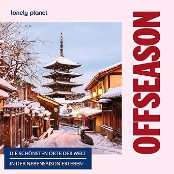 Buchkritik Rezension "Offseason", Lonely Planet Verlag. „Wann ist der beste Zeitpunkt, um diesen Ort zu erleben?“